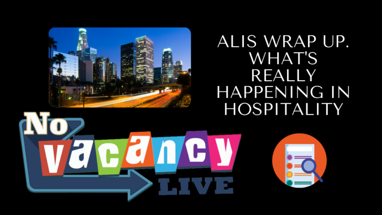 ALIS Wrap Up. What’s Really Happening in Hospitality