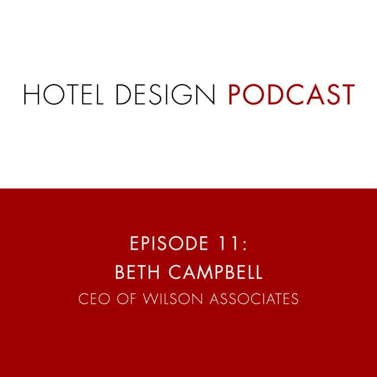 Hotel Design Podcast #11: Beth Campbell, CEO, Wilson Associates